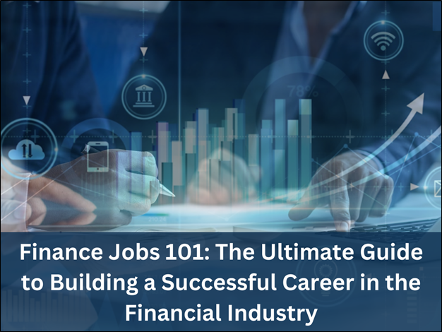 Finance Jobs 101: The Ultimate Guide to Building a Successful Career in the Financial Industry image